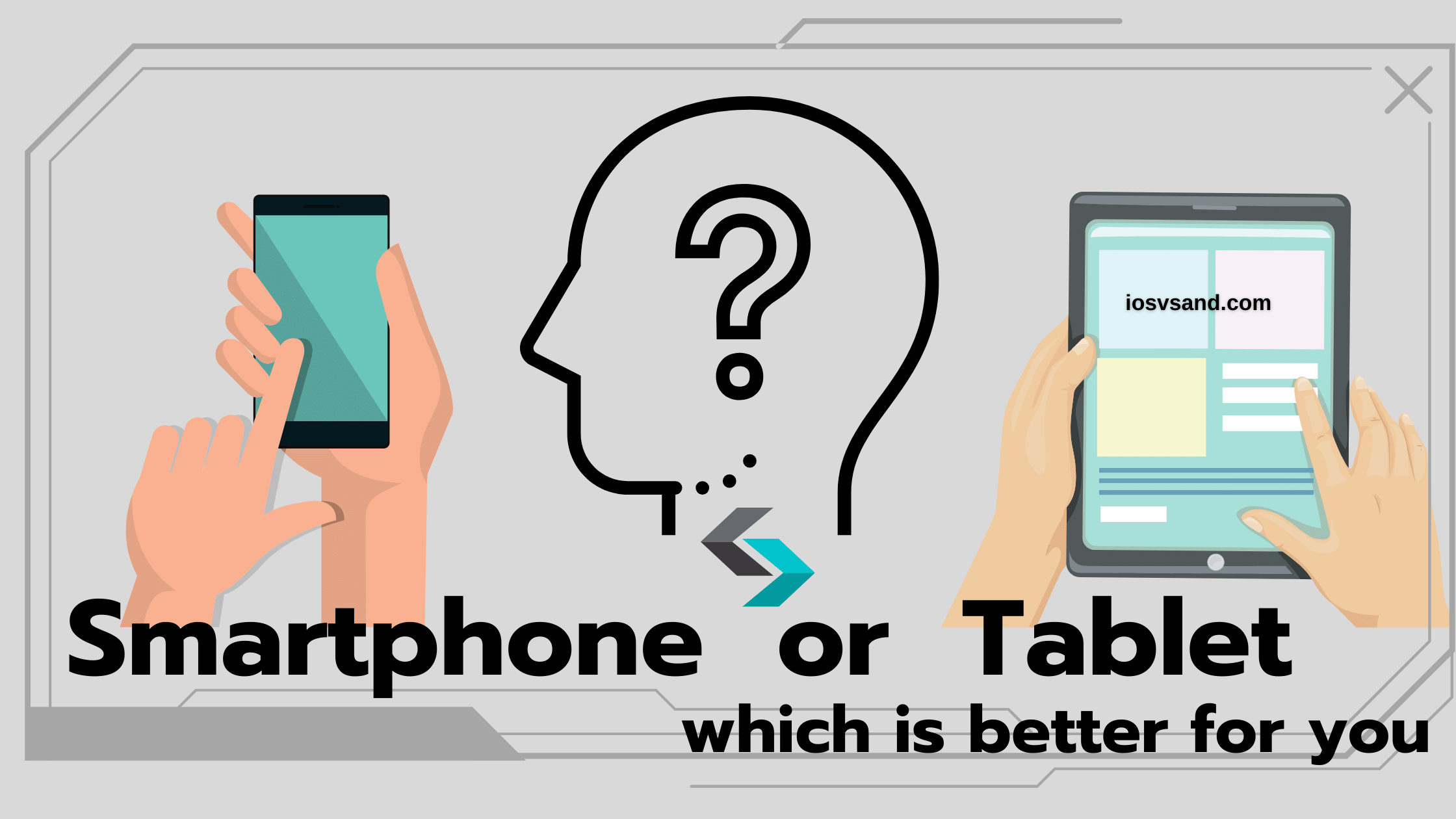 Smartphone or tablet which is better for you