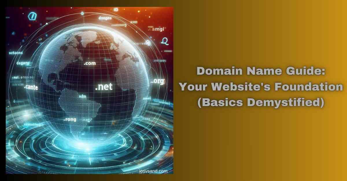 Domain Name Guide Your Website's Foundation