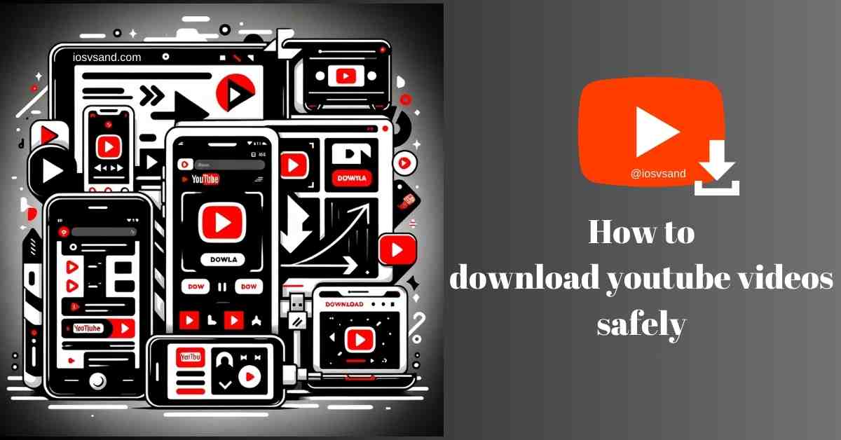 how to download youtube videos safely
