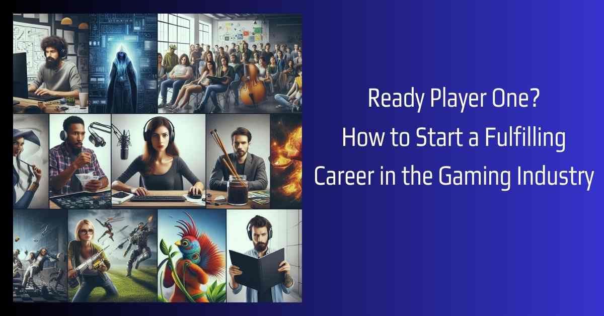 guide to start a career in gaming industry